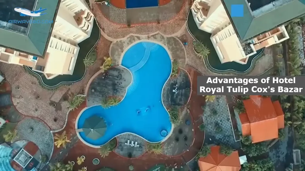 Advantages of Hotel Royal Tulip Cox's Bazar