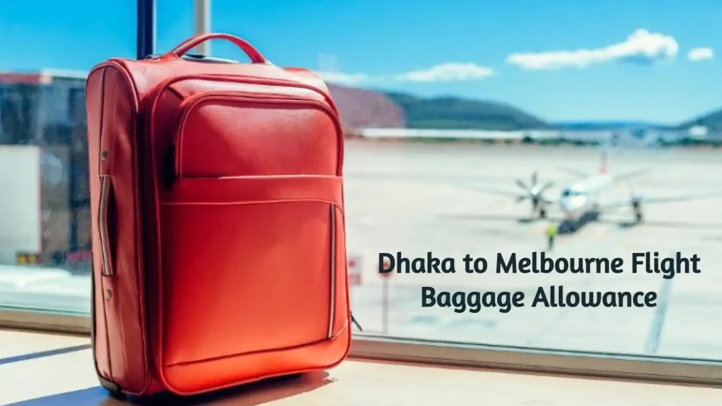 Dhaka to Melbourne Flight Baggage Allowance