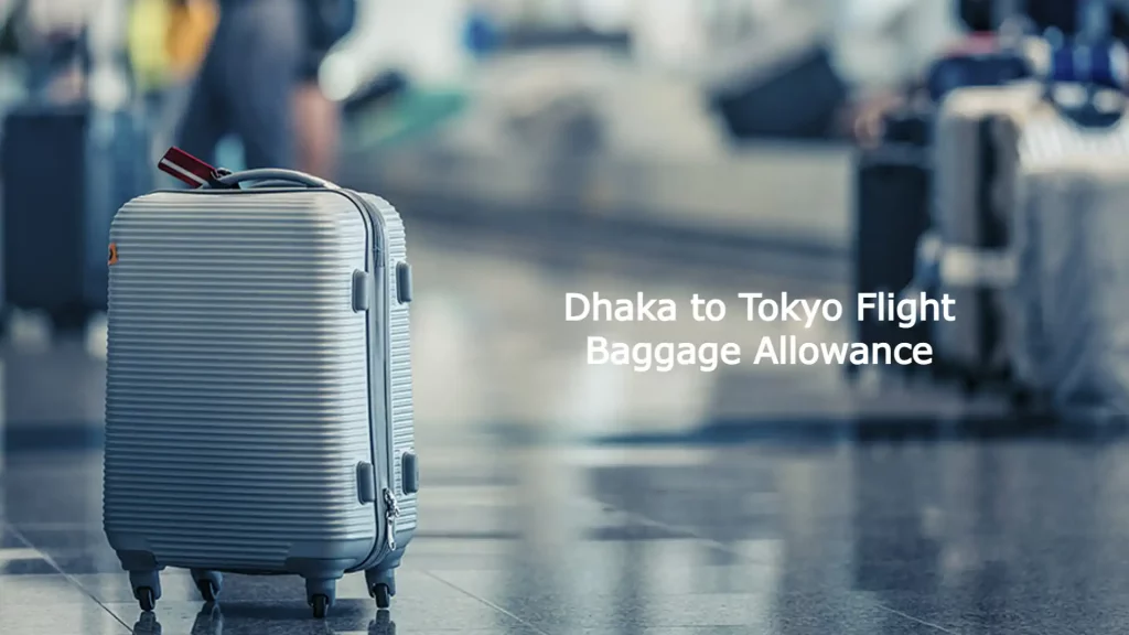 Dhaka to Tokyo Flight Baggage Allowance